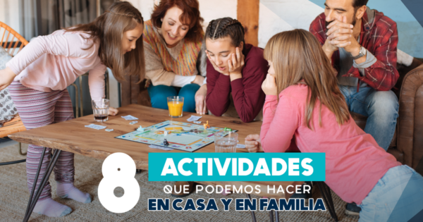 8 actividades que puedes hacer en casa y en familia
